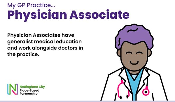Physician Associates have generalist medical education and work alongside doctors in the practice